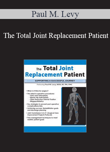 Paul M. Levy - The Total Joint Replacement Patient: Supporting a Successful Journey