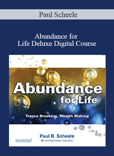 Paul Scheele - Abundance for Life Deluxe Digital Course