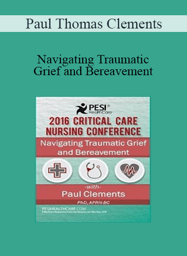 Paul Thomas Clements - Navigating Traumatic Grief and Bereavement