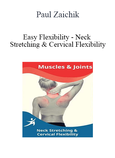 Paul Zaichik - Easy Flexibility - Neck Stretching & Cervical Flexibility