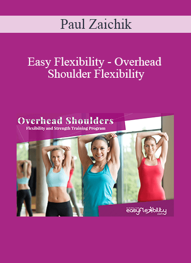 Paul Zaichik - Easy Flexibility - Overhead Shoulder Flexibility