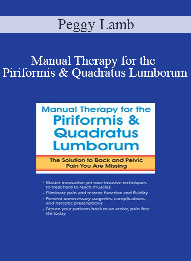 Peggy Lamb - Manual Therapy for the Piriformis & Quadratus Lumborum: The Solution to Back & Pelvic Pain You Are Missing