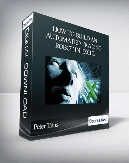 Peter Titus - How To Build An Automated Trading Robot In Excel