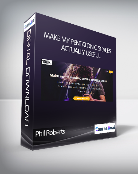 Phil Roberts - Make my Pentatonic scales actually useful