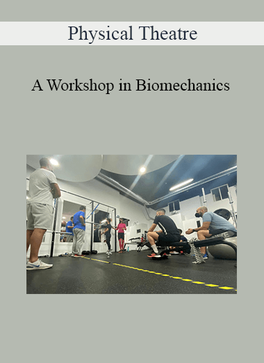 Physical Theatre - A Workshop in Biomechanics