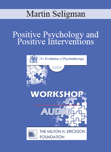 [Audio] EP09 Workshop 35 - Positive Psychology and Positive Interventions - Martin Seligman