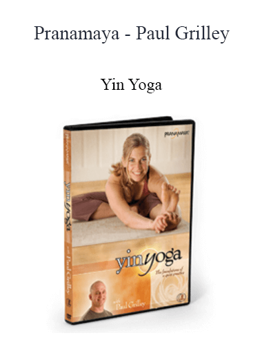 Pranamaya - Paul Grilley - Yin Yoga: Foundation Of A Quiet practice