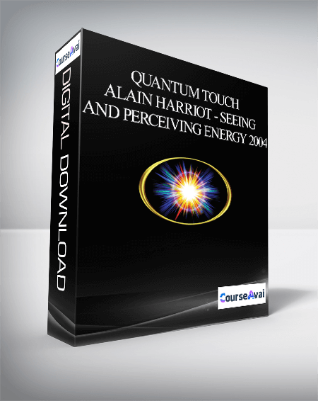 Quantum Touch - Alain Harriot - Seeing and Perceiving Energy 2004