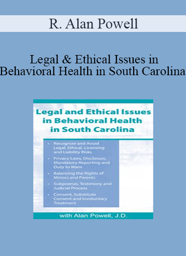 R. Alan Powell - Legal & Ethical Issues in Behavioral Health in South Carolina