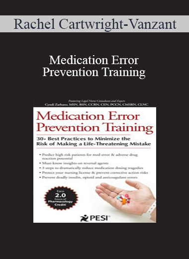 Rachel Cartwright-Vanzant - Medication Error Prevention Training: 30+ Best Practices to Minimize the Risk of Making a Life-Threatening Mistake