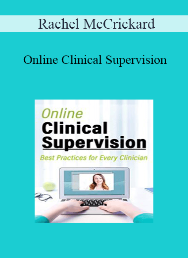 Rachel McCrickard - Online Clinical Supervision: Best Practices for Every Clinician