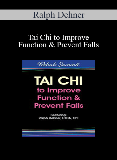 Ralph Dehner - Tai Chi to Improve Function & Prevent Falls