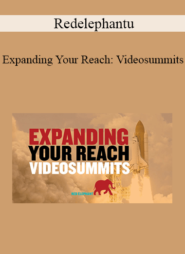 Redelephantu - Expanding Your Reach: Videosummits
