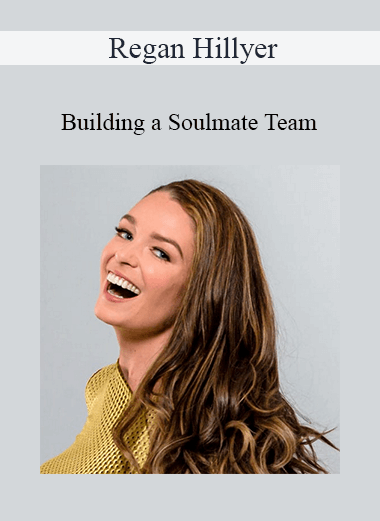 Regan Hillyer - Building a Soulmate Team