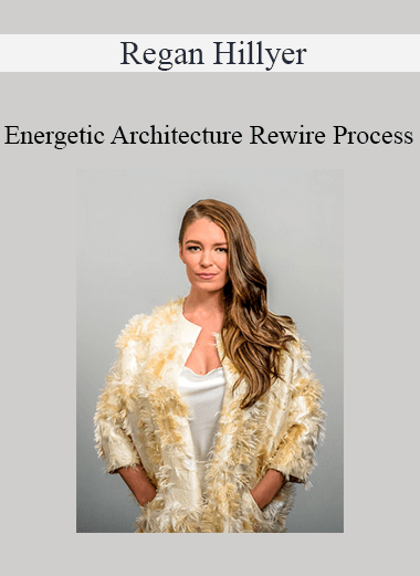 Regan Hillyer - Energetic Architecture Rewire Process