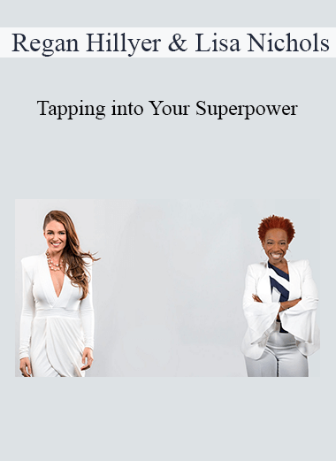 Regan Hillyer & Lisa Nichols - Tapping into Your Superpower