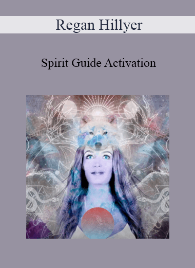 Regan Hillyer - Spirit Guide Activation