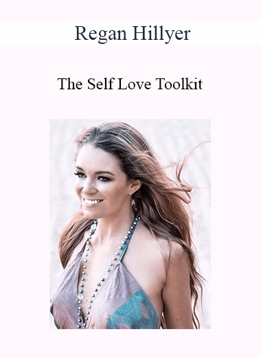 Regan Hillyer - The Self Love Toolkit