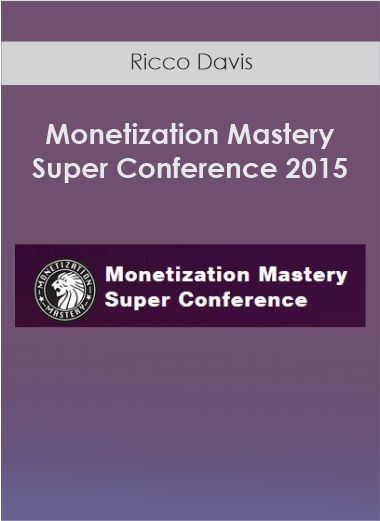 Ricco Davis - Monetization Mastery Super Conference 2015