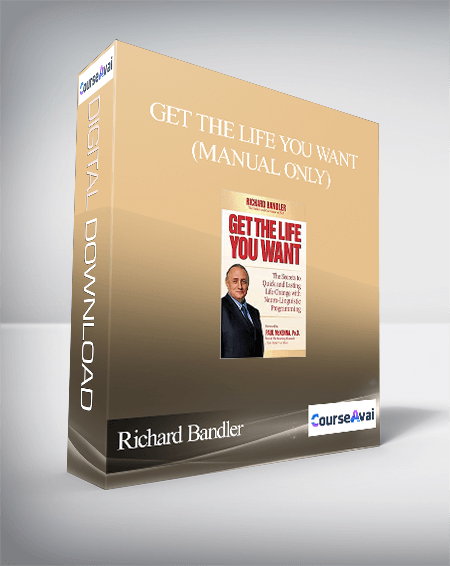 Richard Bandler – Get the Life You Want(Manual Only)