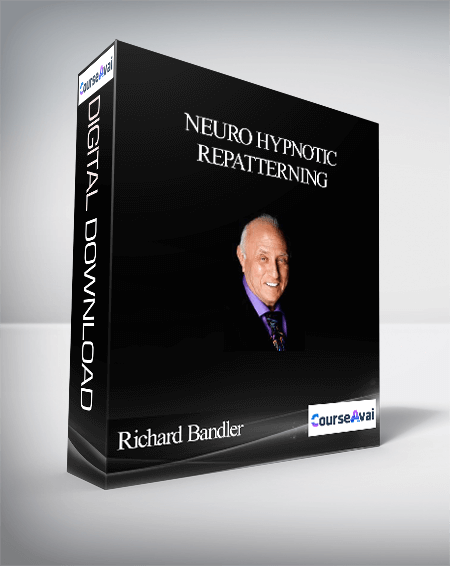 Richard Bandler – Neuro Hypnotic Repatterning