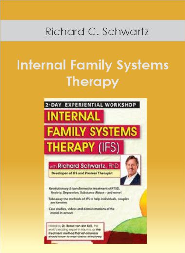 Richard C. Schwartz - Internal Family Systems Therapy