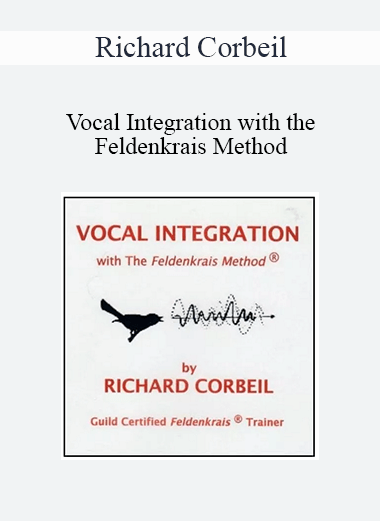 Richard Corbeil - Vocal Integration with the Feldenkrais Method
