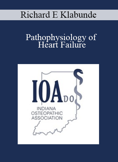 Richard E Klabunde - Pathophysiology of Heart Failure