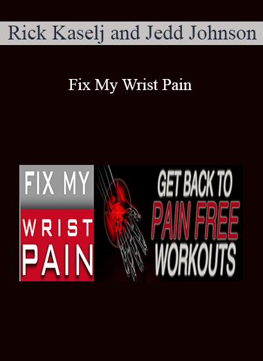 Rick Kaselj & Jedd Johnson – Fix My Wrist Pain