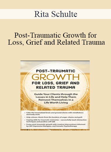 Rita Schulte - Post-Traumatic Growth for Loss