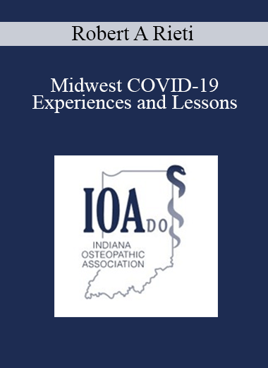 Robert A Rieti - Midwest COVID-19 Experiences and Lessons
