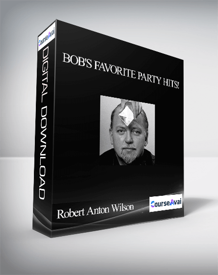 Robert Anton Wilson - Bob's Favorite Party Hits!