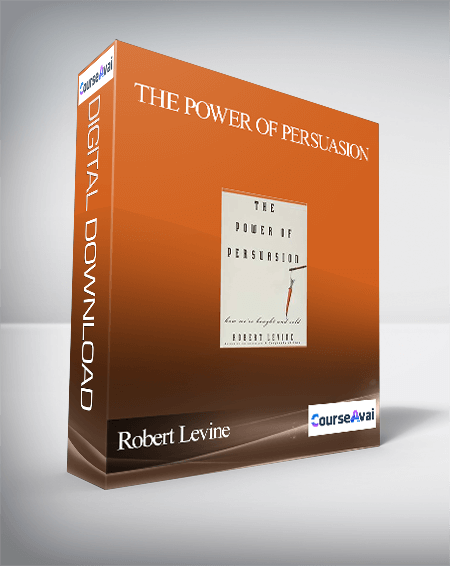 Robert Levine - The Power of Persuasion: How We're Bought and Sold