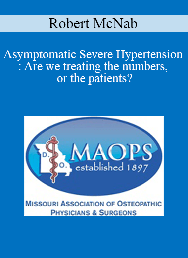Robert McNab - Asymptomatic Severe Hypertension: Are we treating the numbers