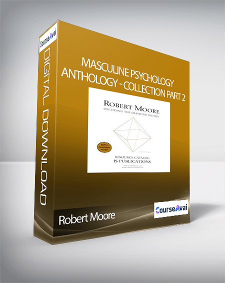 Robert Moore - Masculine Psychology Anthology - Collection Part 2