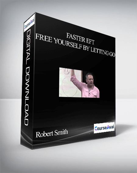 Robert Smith – Faster EFT – Free Yourself By Letting Go