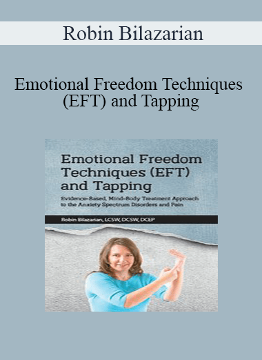 Robin Bilazarian - Emotional Freedom Techniques (EFT) and Tapping: Evidence-Based