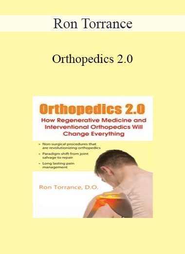 Ron Torrance - Orthopedics 2.0: How Regenerative Medicine and Interventional Orthopedics Will Change Everything