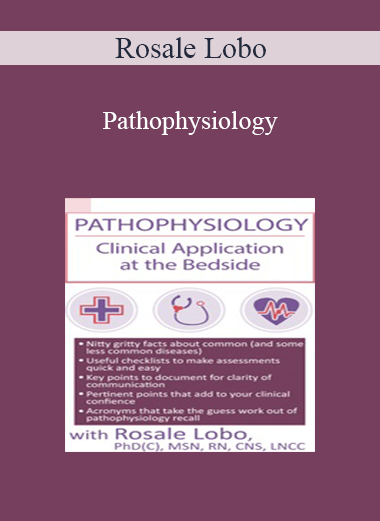 Rosale Lobo - Pathophysiology: Clinical Application at the Bedside