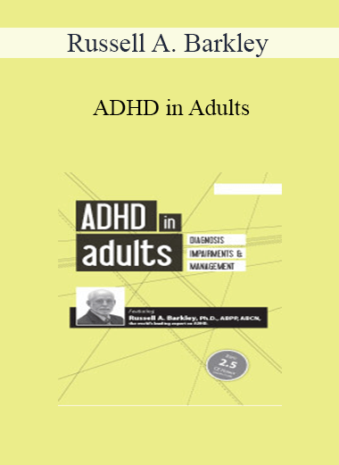 Russell A. Barkley - ADHD in Adults: Diagnosis