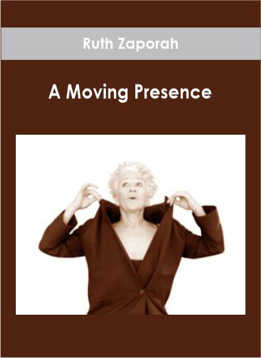 Ruth Zaporah - A Moving Presence