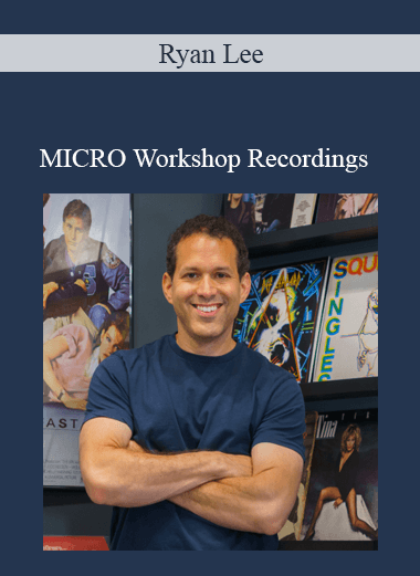 Ryan Lee – MICRO Workshop Recordings