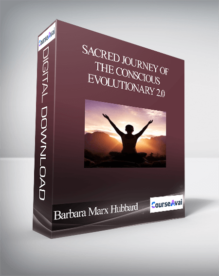Sacred Journey of the Conscious Evolutionary 2.0 with Barbara Marx Hubbard