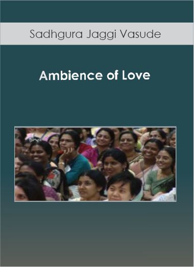 Sadhgura Jaggi Vasudev - Ambience of Love