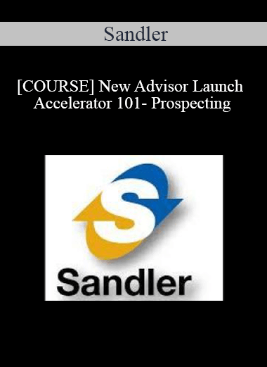 Sandler - [COURSE] New Advisor Launch Accelerator 101- Prospecting