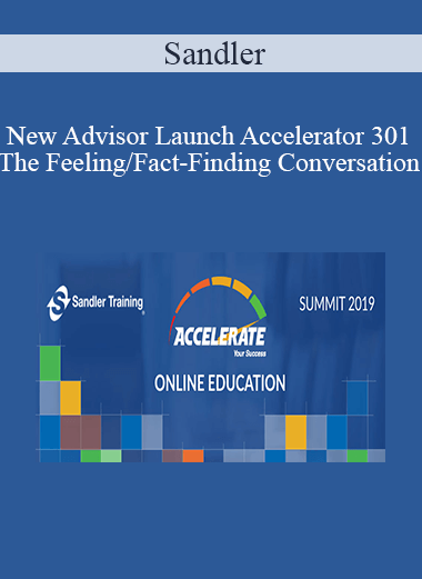 Sandler - [COURSE] New Advisor Launch Accelerator 301 - The Feeling/Fact-Finding Conversation