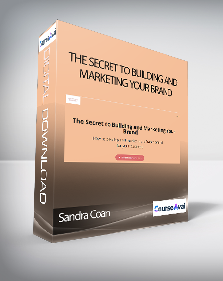 Sandra Coan - The Secret to Building and Marketing Your Brand