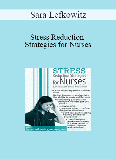 Sara Lefkowitz - Stress Reduction Strategies for Nurses: Revitalize Your Practice