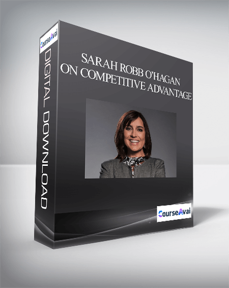 Sarah Robb O’Hagan on Competitive Advantage