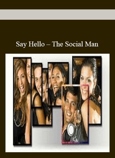 Say Hello – The Social Man